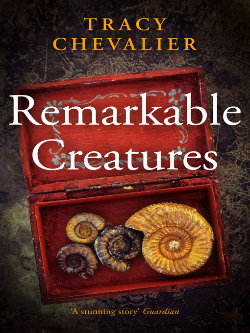 Title details for Remarkable Creatures by Tracy Chevalier - Wait list
